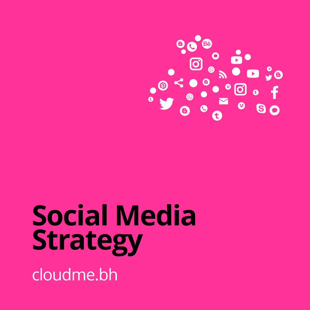 Social Media Strategy | Cloudme Digital | Bahrain